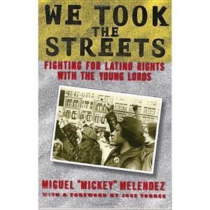 We Took the Streets: Fighting for Latino Rights with the Young Lords -- Miguel M